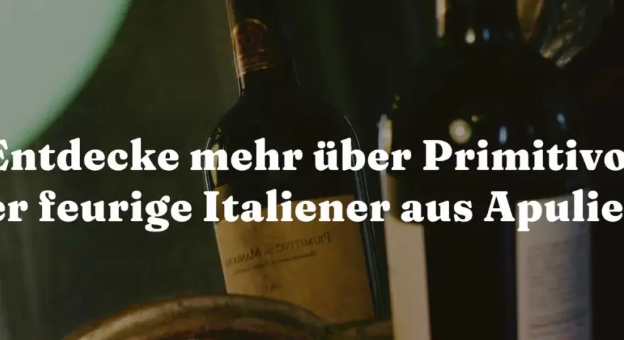 Entdecke Primitivo, den autochthonen Wein aus Apulien! Seine Bedeutung liegt in seiner tiefen Verwurzelung in der Region.